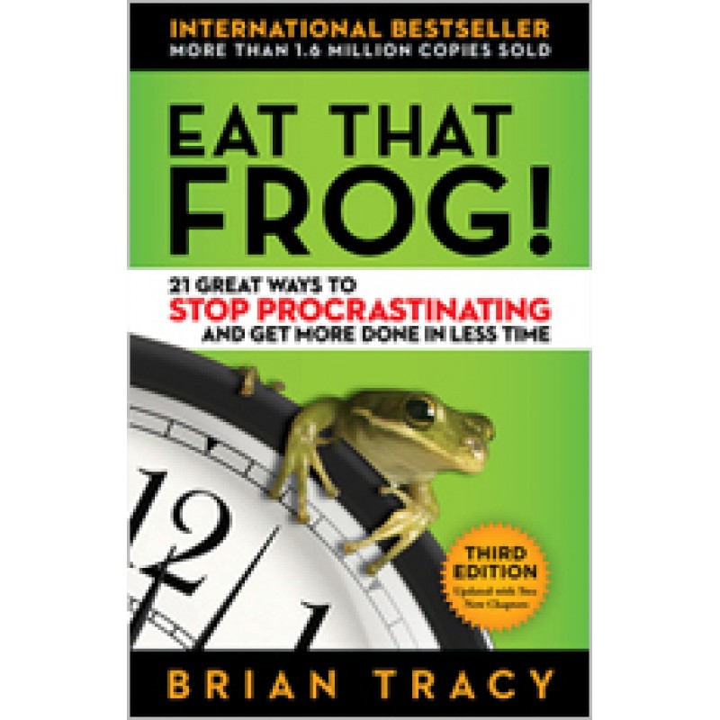 Eat That Frog!: 21 Great Ways to Stop Procrastinating and Get More Done in Less Time, 3rd Edition