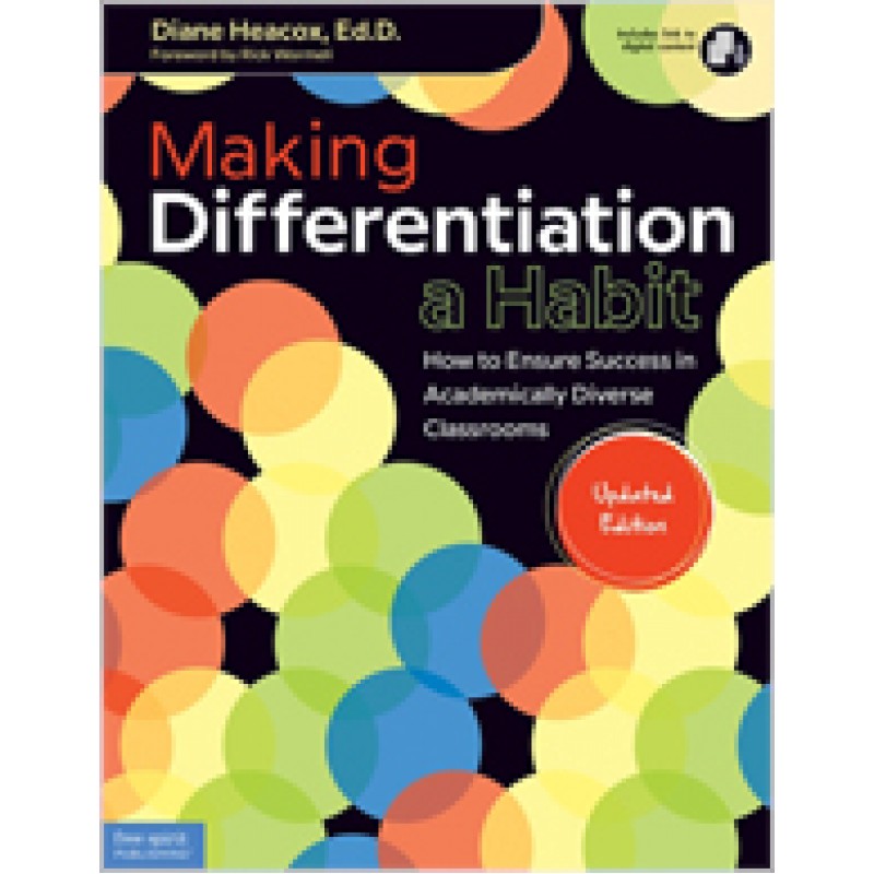 Making Differentiation a Habit: How to Ensure Success in Academically Diverse Classrooms (Updated Edition), Aug/2017