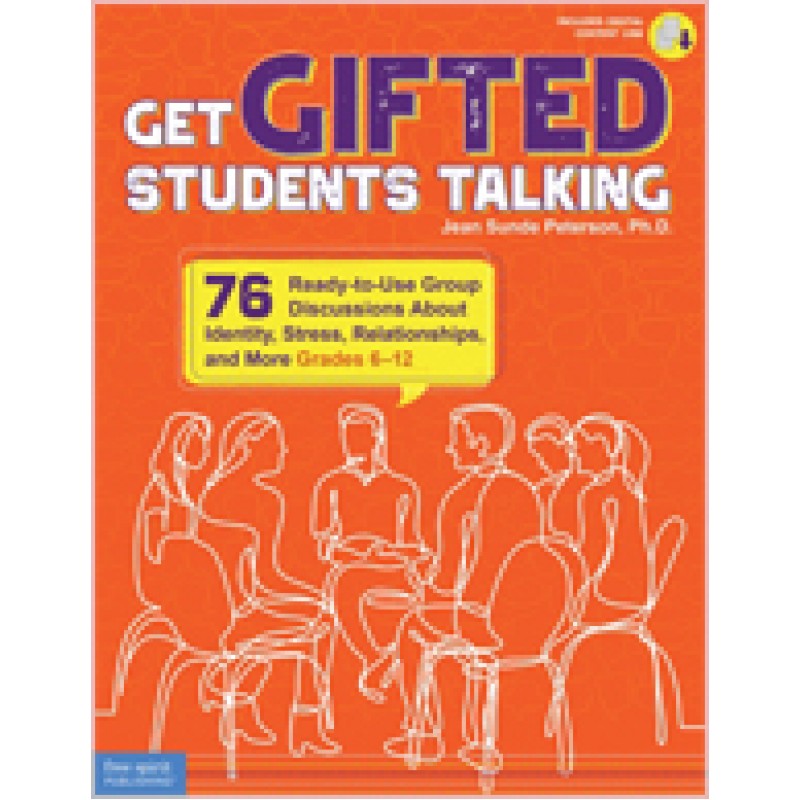 Get Gifted Students Talking: 75 Ready-to-Use Group Discussions About Identity, Stress, Relationships, and More (Grades 6-12) - Update Edition