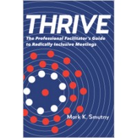 Thrive: The Facilitator's Guide to Radically Inclusive Meetings