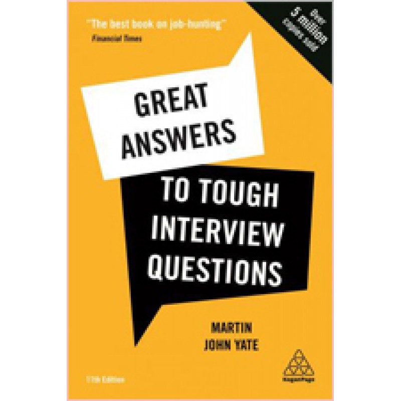 Great Answers to Tough Interview Questions, 11th Edition, Dec/2020