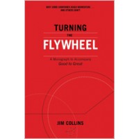 Turning the Flywheel: A Monograph to Accompany Good to Great