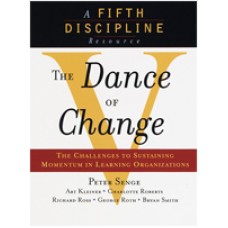 The Dance of Change: The Challenges of Sustaining Momentum in Learning Organizations