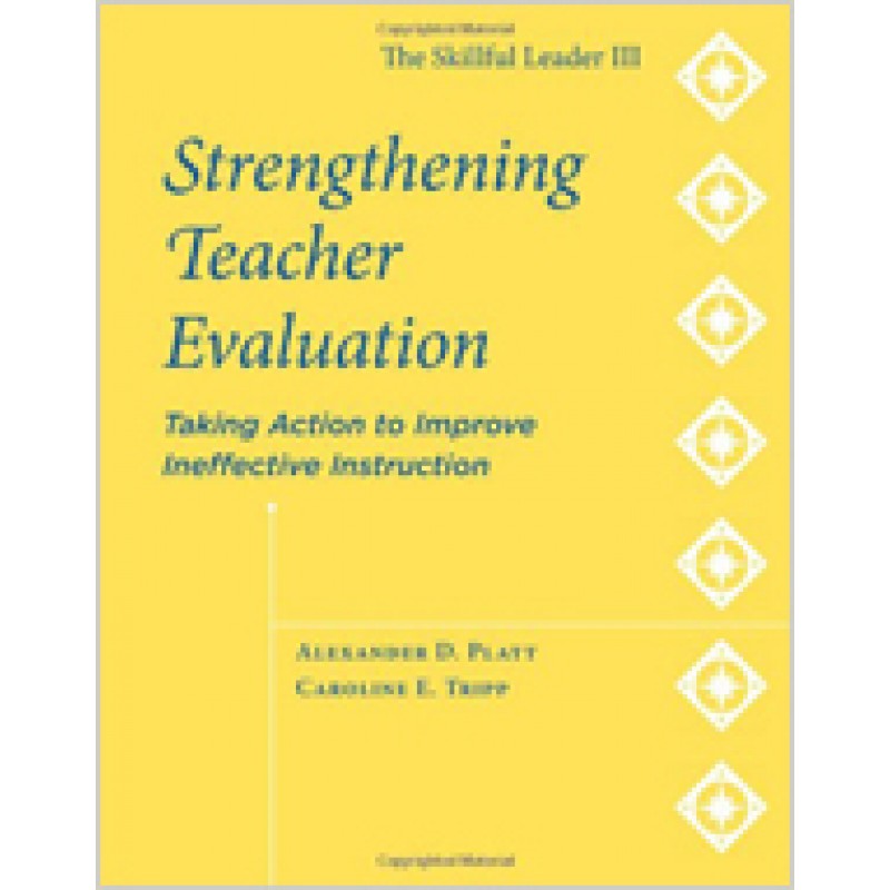 The Skillful Leader III: Strengthening Teacher Evaluation: Taking Action to Improve Ineffective Teaching