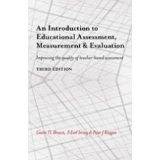 An Introduction to Educational Assessment, Measurement and Evaluation: Improving the Quality of Teacher-based Assessment, 3rd Edition