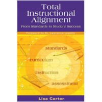 Total Instructional Alignment: From Standards to Student Success, Dec/2006