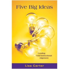 Five Big Ideas: Leading Total Instructional Alignment, Aug/2008