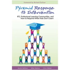 Pyramid Response to Intervention: RTI, Professional Learning Communities, and How to Respond When Kids Don't Learn, Aug/2008