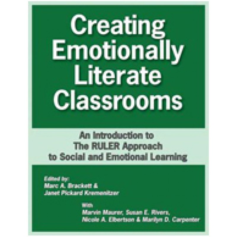 Creating Emotionally Literate Classrooms: An Introduction to the RULER Approach to Social Emotional Learning
