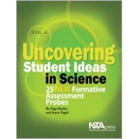 Uncovering Student Ideas in Science, Volume 4: 25 New Formative Assessment Probes, Sep/2012