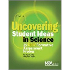 Uncovering Student Ideas in Science, Volume 4: 25 New Formative Assessment Probes, Sep/2012