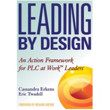 Leading by Design: An Action Framework for PLC at Work™ Leaders, Jan/2012