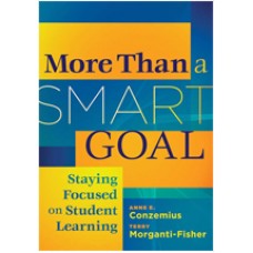 More Than a Smart Goal: Staying Focused on Student Learning, Aug/2011