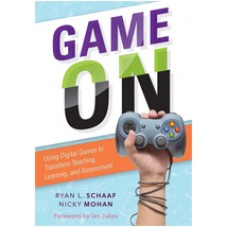 Game On: Using Digital Games to Transform Teaching, Learning, and Assessment, Nov/2016