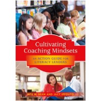Cultivating Coaching Mindsets: An Action Guide for Literacy Leaders, Jun/2016