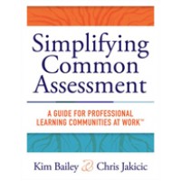 Simplifying Common Assessment: A Guide for Professional Learning Communities at Work, Nov/2016