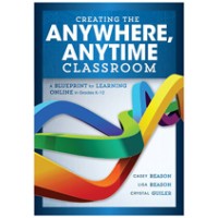 Creating the Anywhere, Anytime Classroom: A Blueprint for Learning Online in Grades K--12, Mar/2017