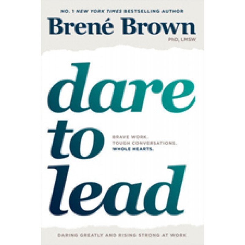 Dare to Lead: Brave Work. Tough Conversations. Whole Hearts. Dec/2018