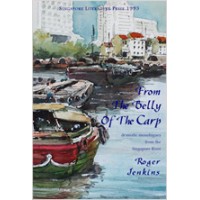From The Belly Of The Carp: Dramatic Monologues From The Singapore River (New Edition with DVD)