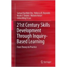 21st Century Skills Development Through Inquiry-Based Learning: From Theory to Practice