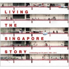 Living The Singapore Story: Celebrating our 50 years 1965 - 2015