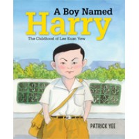 A Boy Named Harry: The Childhood of Lee Kuan Yew (book 1)