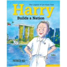 Harry Builds a Nation: The Legacy of Lee Kuan Yew (book 3)