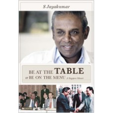 Be At The Table or Be On The Menu A Singapore Memoir, May/2015