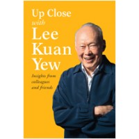 Up Close with Lee Kuan Yew: Insights from Colleagues and Friends, Mar/2016