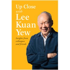 Up Close with Lee Kuan Yew: Insights from Colleagues and Friends, Mar/2016