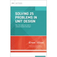 Solving 25 Problems In Unit Design: How Do I Refine My Units To Enhance Student Learning? (ASCD Arias), 10/April/2015