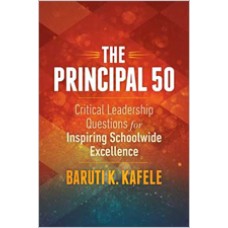 The Principal 50: Critical Leadership Questions For Inspiring Schoolwide Excellence, 13/March/2015