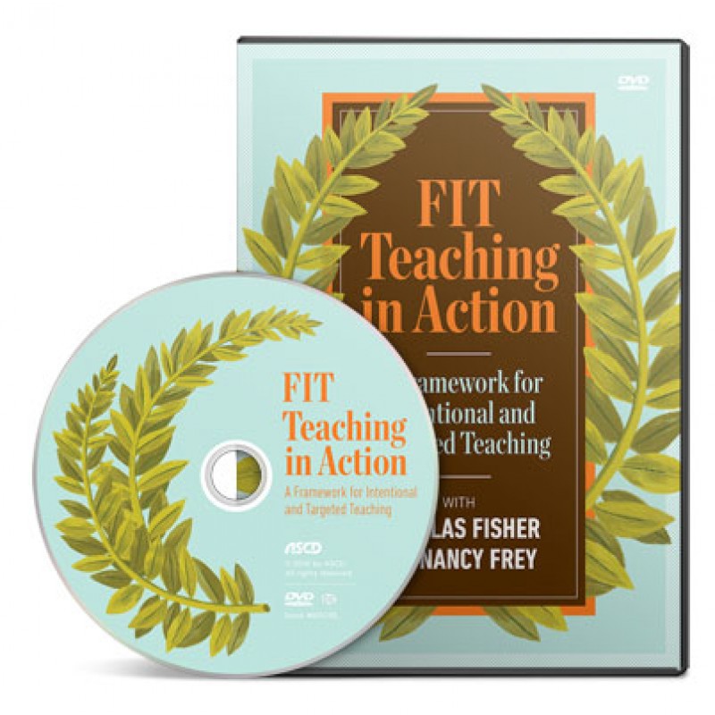 FIT Teaching in Action: A Framework for Intentional and Targeted Teaching with Douglas Fisher and Nancy Frey Video (DVD)