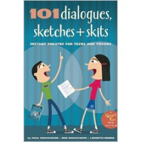 101 Dialogues, Sketches and Skits: Instant Theatre for Teens and Tweens, Dec/2014