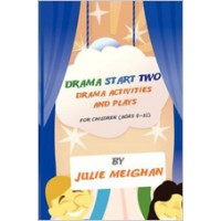 Drama Start Two Drama Activities, Plays and Monologues for Young Children, Ages 9-12, April/2012
