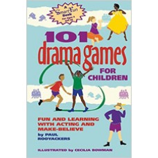 101 Drama Games for Children: Fun and Learning with Acting and Make-Believe