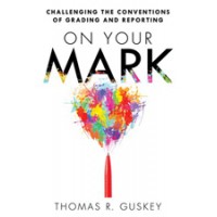 On Your Mark: Challenging the Conventions of Grading and Reporting, July/2014