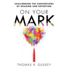 On Your Mark: Challenging the Conventions of Grading and Reporting, July/2014