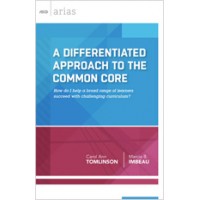 A Differentiated Approach to the Common Core: How do I help a broad range of learners succeed with challenging curriculum? (ASCD Arias), 25/Aug/2014