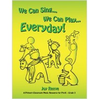 We Can Sing…We Can Play…Everyday!: (A Primary Classroom Music Resource for Pre-K – Grade 3) 