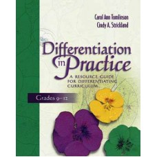 Differentiation in Practice: A Resource Guide for Differentiating Curriculum, Grades 9-12