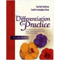 Differentiation in Practice: A Resource Guide for Differentiating Curriculum, Grades K-5