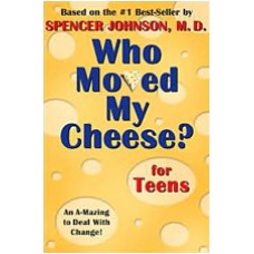 Who Moved My Cheese? For Teens: An A-Mazing Way to Change and Win!