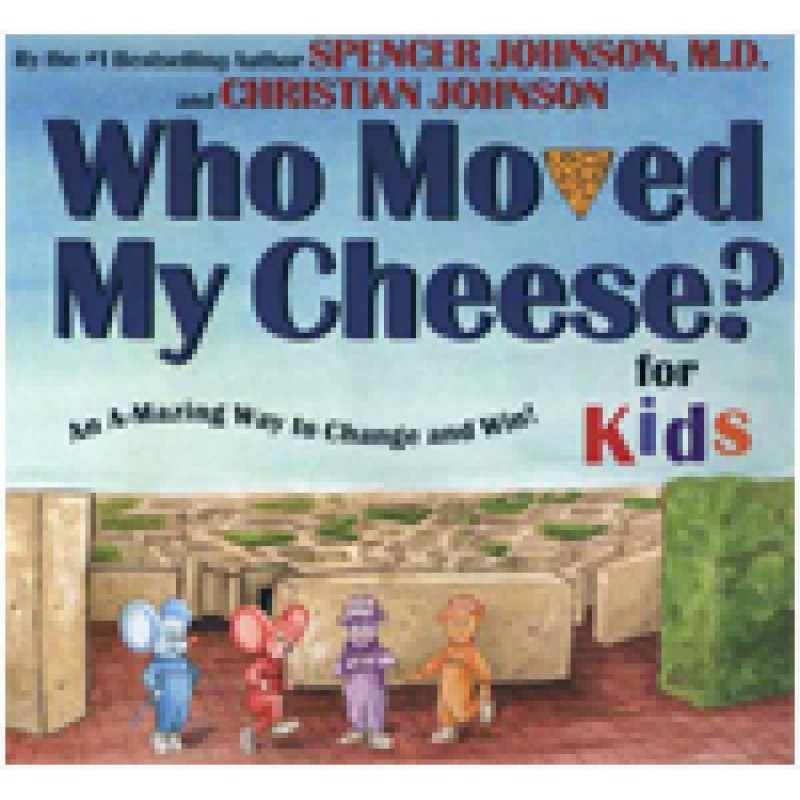 Who Moved My Cheese? For Kids