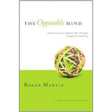 The Opposable Mind: How Successful Leaders Win Through Integrative Thinking