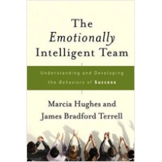 The Emotionally Intelligent Team: Understanding and Developing the Behaviors of Success