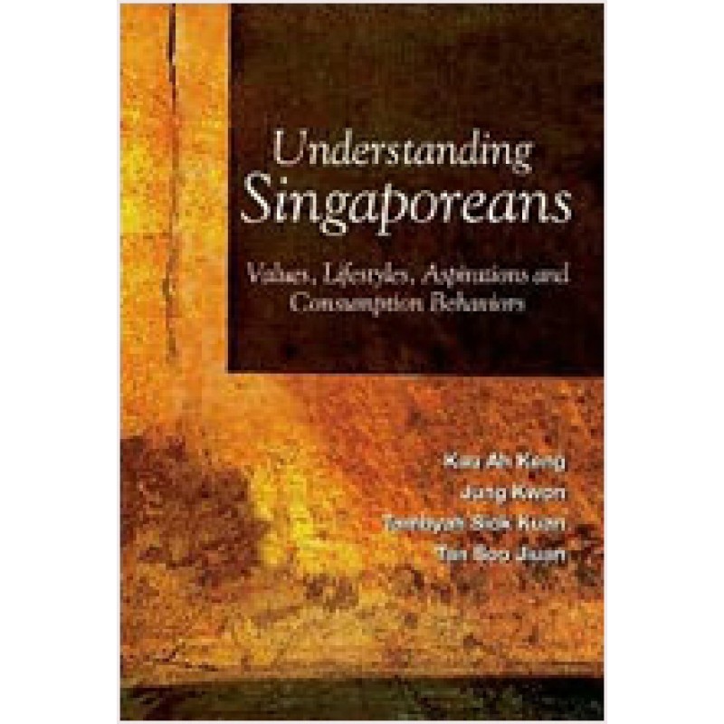 Understanding Singaporean: Values, Lifestyles, Aspirations and Consumption Behaviors