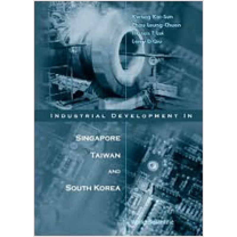 Industrial Development in Singapore, Taiwan, and South Korea