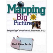 Mapping the Big Picture: Integrating Curriculum and Assessment K-12