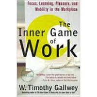 The Inner Game of Work: Focus, Learning, Pleasure, and Mobility in the Workplace